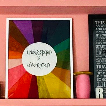 'UNDERSTATED IS OVERRATED' RAINBOW TEXTILE ARTWORK